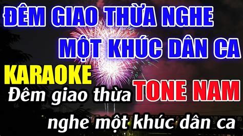 Đêm Giao Thừa Nghe Một Khúc Dân Ca Karaoke Tone Nam Karaoke Đức Duy