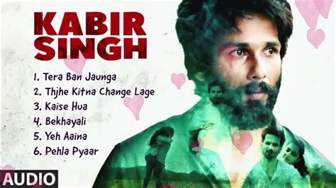 Kabir Singh 2019 Movie All Songs Shahid Kapoor Kiara Advani