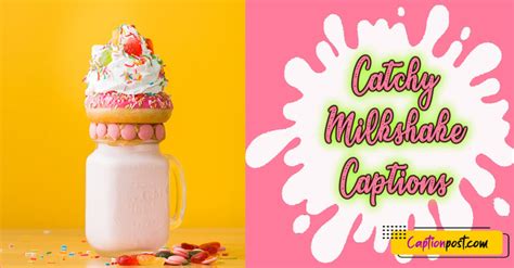 Catchy Milkshake Captions For Instagram Post Captionpost