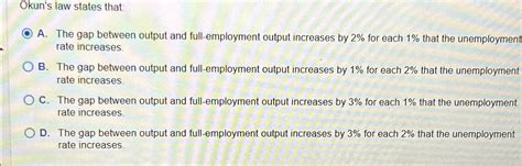 Solved Okun's law states that:A. ﻿The gap between output and | Chegg.com