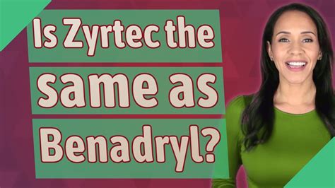 Is Zyrtec The Same As Benadryl Youtube