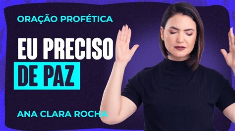 ORAÇÃO PROFÉTICA EU PRECISO DE PAZ Ana Clara Rocha YouTube