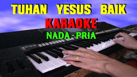 Tuhan Yesus Baik Karaoke Nada Pria Cdo Lagu Rohani Acordes Chordify