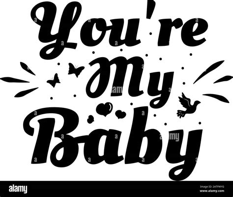 Love phrase "You're my baby". Hand drawn typography poster. Romantic ...