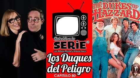 LOS DUQUES DEL PELIGRO REBOBINA LA SERIE YouTube