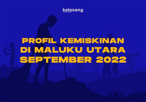 Infografis Profil Kemiskinan Di Maluku Utara September Kalesang