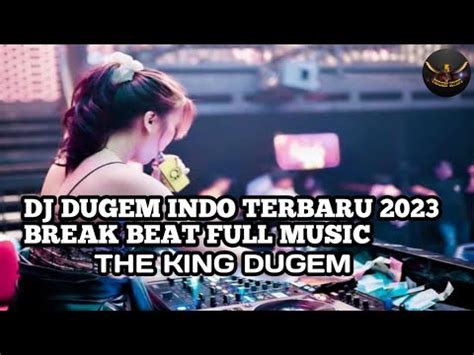 DJ DUGEM INDO TERBARU 2023 BREAK BEAT FULL MUSIC YouTube Music