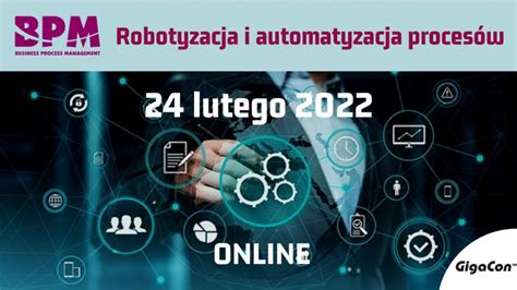 Modelowanie procesów biznesowych Konferencja BPM Robotyzacja i