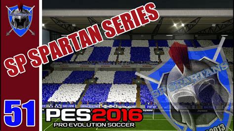 Pes 2016 Master League Sp Spartans Series 51 Highlights Youtube