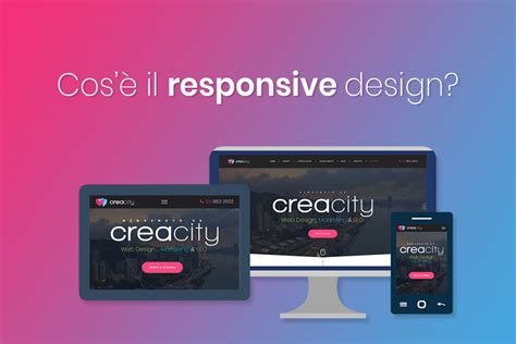 Responsive web design cos è Esempi di siti responsive CreaCity