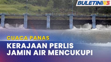 Cuaca Panas Bekalan Air Di Perlis Mencukupi Youtube