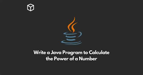 Write A Java Program To Calculate The Power Of A Number Programming Cube