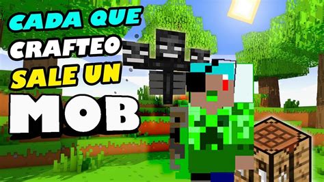 Minecraft Pero Cada Que Crafteamos Aparece Un Mob Aleatorio Youtube