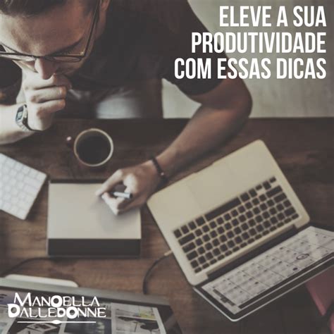 Quer Elevar A Sua Produtividade Tanto Na Vida Profissional Quanto Na