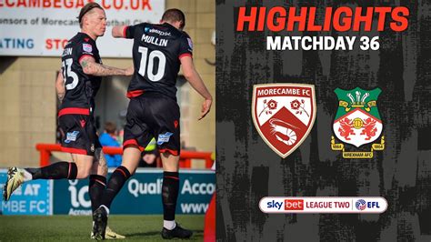 HIGHLIGHTS Morecambe Vs Wrexham AFC YouTube