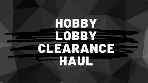 Hobby Lobby Clearance Haul YouTube