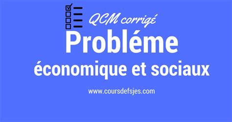 QCM Corrigé Problèmes économique et sociaux Cours fsjes