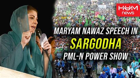 Maryam Nawaz Sharif Speech In PML N Sargodha Jalsa PML N Power Show