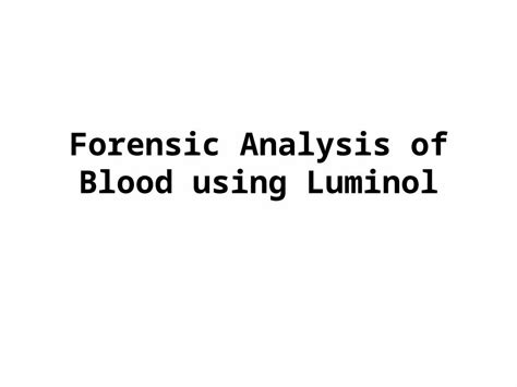 Pptx Forensic Analysis Of Blood Using Luminol Luminol Redox Reaction