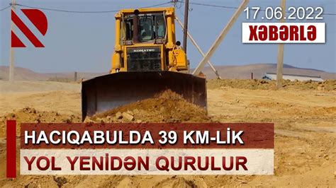 Hac Qabulda Km Lik Yol Yenid N Qurulur Aayda T Mir Edil N