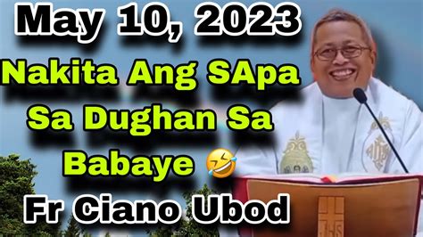 May 9 2023 Nakita Ang SApa Sa Dughan Sa Babaye Fr Ciano Ubod