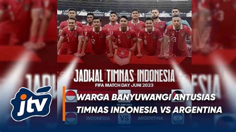 BOOMING WARGA BANYUWANGI SAMBUT ANTUSIAS TIMNAS INDONESIA VS ARGENTINA