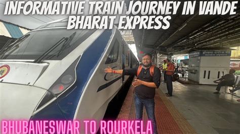 Informative Train Journey In Vande Bharat Express From Bhubaneswar To