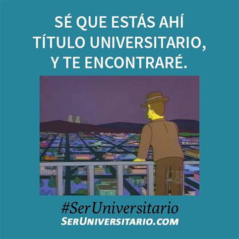 Sé que estás ahí título universitario y te encontraré