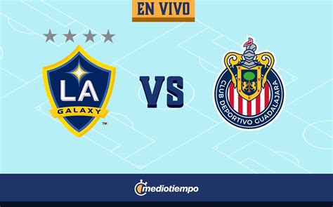 Partido De Chivas Vs LA Galaxy HOY EN VIVO Juego Leagues Cup 2022