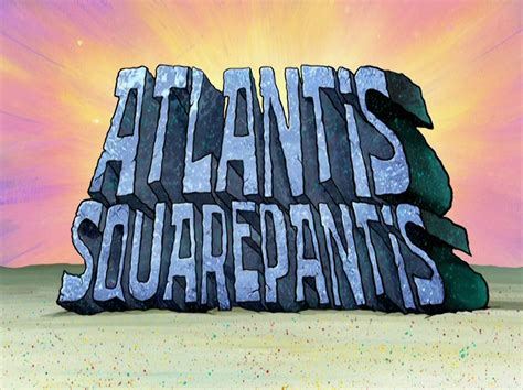 Atlantis Squarepantis Spongebob Wiki The Spongebob Encyclopedia