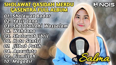 SALMA SHOLAWAT BADAR YASIR LANA QASIDAH GASENTRA POPULER FULL ALBUM