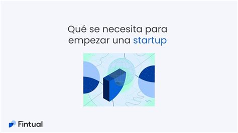 Qué Se Necesita Para Empezar Una Startup Youtube