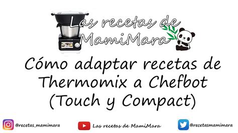 TUTORIAL Cómo adaptar recetas de Thermomix a Chefbot Touch y Compact