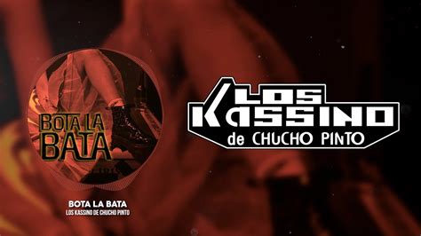 Los Kassino De Chucho Pinto Bota La Bata Video Lyric Youtube