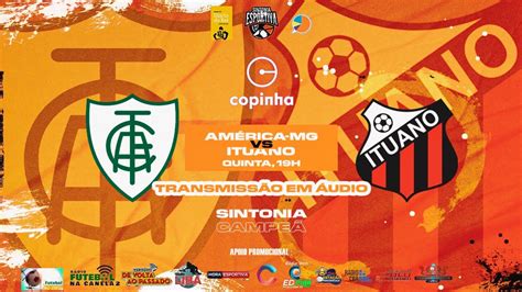 Am Rica Mg X Ituano Copa S O Paulo Quartas De Final Narra O Ao