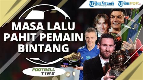 Kisah Kehidupan Keras Di Masa Lalu Vardy Modric Ronaldo Dan Messi