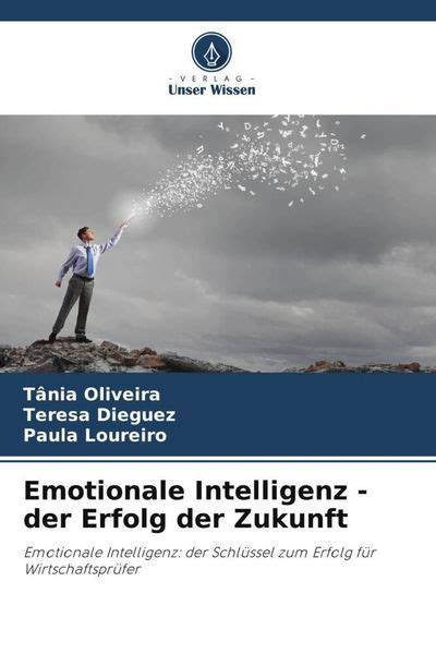 Emotionale Intelligenz Der Erfolg Der Zukunft Von Tânia Oliveira Buch 978 620 7 11476 4