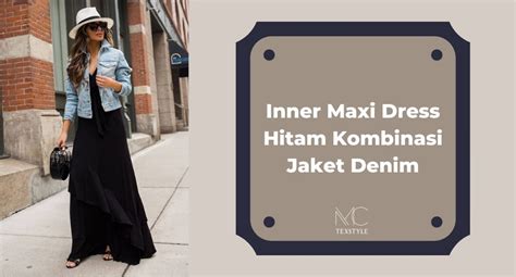 Ootd Inner Dress Hitam Terbaik Untuk Tampil Stylish Mc Texstyle Blog