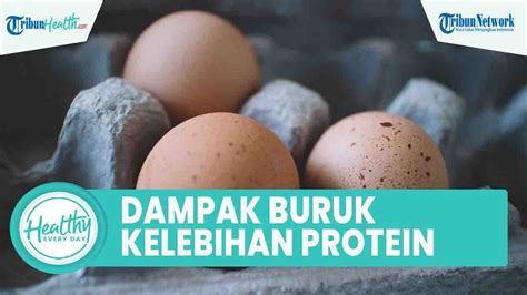 Dampak Buruk Tubuh Kelebihan Tinggi Protein Dapat Picu Penyakit Serius