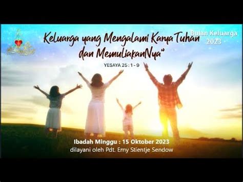 Ibadah Minggu 15 Oktober 2023 Keluaga Yang Mengalami Karya Tuhan Dan