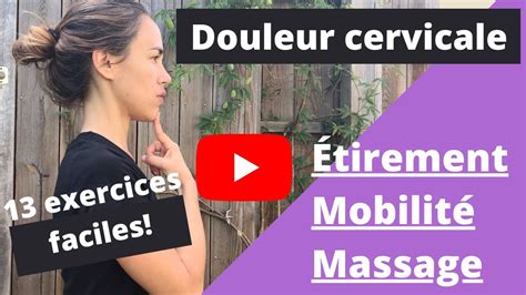 Mal Aux Cervicales Soulager Et Retrouver Sa Mobilité Youtube