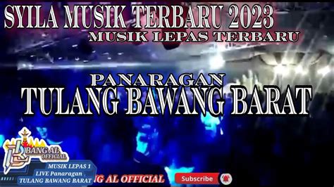 MUSIK LEPAS TERBARU PANARAGAN TULANG BAWANG BARAT 2023 YouTube