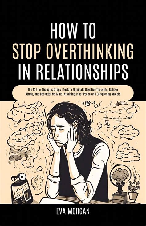 How To Stop Overthinking In Relationships The Life Changing Steps I