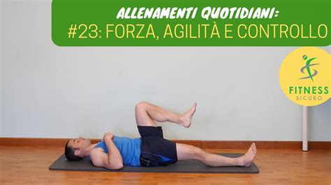 Allenamento Quotidiano Forza Agilit E Controllo Youtube