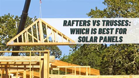 Engineered Trusses Vs Rafters When Installing Solar Green Ridge Solar