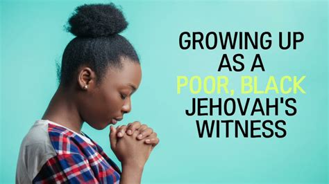 Growing Up As A Poor Black Jehovahs Witness Youtube