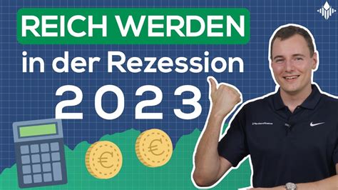 Wie Du Die Rezession 2023 Nutzen Kannst Um Reich Zu Werden Youtube