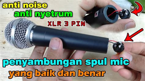 CARA MENYAMBUNG KABEL SPUL MIC YANG BENAR ANTI NOISE Dan ANTI NYETRUM