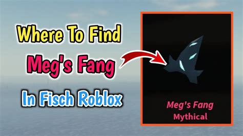 Where To Find Megs Fang In Fisch Roblox New Mythical Megs Fang