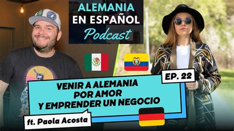 PODCAST Alemania en Español ft Paola Acosta Emigrar por amor y